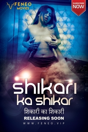 Shikari Ka Shikar (2022) Feneo Originals Full Movie